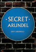 Book Cover for Secret Arundel by Eddy Greenfield