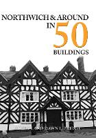 Book Cover for Northwich & Around in 50 Buildings by Adrian and Dawn L. Bridge