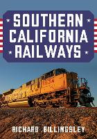 Book Cover for Southern California Railways by Richard Billingsley