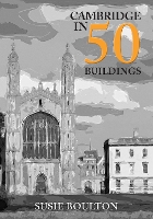 Book Cover for Cambridge in 50 Buildings by Susie Boulton