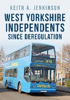 Book Cover for West Yorkshire Independents Since Deregulation by Keith A. Jenkinson