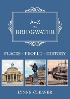 Book Cover for A-Z of Bridgwater by Lynne Cleaver