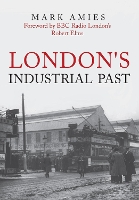 Book Cover for London's Industrial Past by Mark Amies, Robert Elms