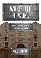 Book Cover for Wakefield at Work by Paul L. Dawson