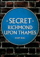 Book Cover for Secret Richmond upon Thames by Andy Bull