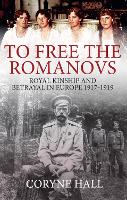 Book Cover for To Free the Romanovs by Coryne Hall