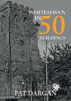 Book Cover for Whitehaven in 50 Buildings by Pat Dargan