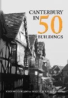 Book Cover for Canterbury in 50 Buildings by John Woodhams, Margaret Woodhams