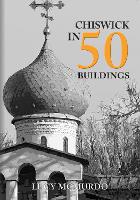 Book Cover for Chiswick in 50 Buildings by Lucy McMurdo