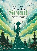 Book Cover for The Healing Power of Scent by Ellen Rowland