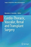 Book Cover for Cardio-Thoracic, Vascular, Renal and Transplant Surgery by Brendon J. Coventry