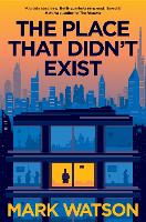 Book Cover for The Place That Didn't Exist by Mark Watson