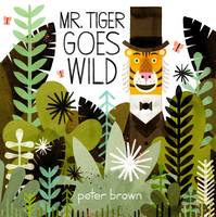 Book Cover for Mr Tiger Goes Wild by Peter Brown