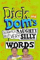 Book Cover for Dick and Dom's Slightly Naughty but Very Silly Words by Richard McCourt, Dominic Wood