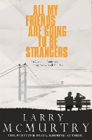 Book Cover for All My Friends Are Going to Be Strangers by Larry McMurtry