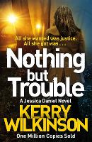 Book Cover for Nothing but Trouble by Kerry Wilkinson