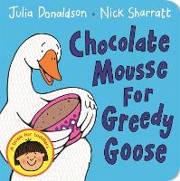 Book Cover for Chocolate Mousse for Greedy Goose by Julia Donaldson