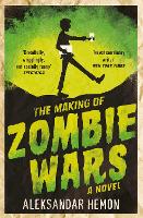 Book Cover for The Making of Zombie Wars by Aleksandar Hemon