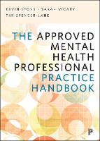 Book Cover for The Approved Mental Health Professional Practice Handbook by Kevin (UWE) Stone, Sarah (The Open University) Vicary, Tim Spencer-Lane