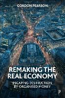 Book Cover for Remaking the Real Economy by Gordon (Keele University) Pearson