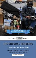 Book Cover for The Unequal Pandemic by Clare (Newcastle University) Bambra, Julia (University of Pennsylvania) Lynch, Katherine E. (University of Strathclyde) Smith