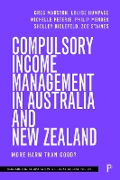 Book Cover for Compulsory Income Management in Australia and New Zealand by Greg (The University of Queensland) Marston, Louise (University of Auckland) Humpage, Michelle (The University of Sydn Peterie