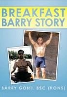 Book Cover for The Breakfast Barry Story by Barry, Bsc (Hons) Gohil