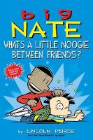 Book Cover for Big Nate: What's a Little Noogie Between Friends? by Lincoln Peirce