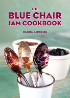 Book Cover for The Blue Chair Jam Cookbook by Rachel Saunders