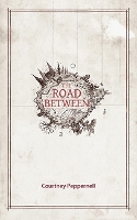 Book Cover for The Road Between by Courtney Peppernell