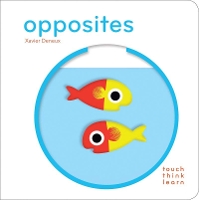 Book Cover for Touchthinklearn: Opposites by Xavier Deneux