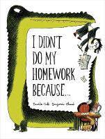 Book Cover for I Didn't Do My Homework Because by Benjamin Chaud, Davide Cali