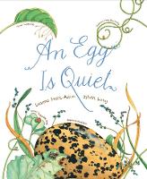 Book Cover for An Egg Is Quiet by Dianna Aston