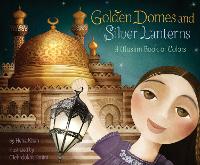 Book Cover for Golden Domes and Silver Lanterns by Hena Khan