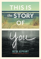 Book Cover for This Is the Story of You by Beth Kephart