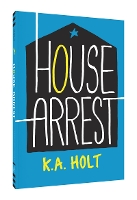 Book Cover for House Arrest by K.A. Holt