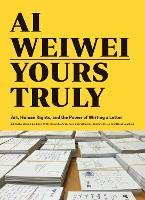 Book Cover for Ai Weiwei: Yours Truly by Ai Weiwei, Cheryl Haines