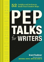 Book Cover for Pep Talks for Writers by Grant Faulkner