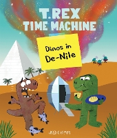 Book Cover for T. Rex Time Machine: Dinos in De-Nile by Jared Chapman