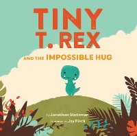 Book Cover for Tiny T. Rex and the Impossible Hug by Jonathan Stutzman