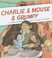 Book Cover for Charlie & Mouse & Grumpy by Laurel Snyder