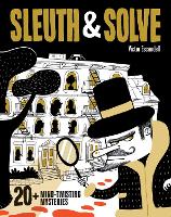 Book Cover for Sleuth & Solve: 20+ Mind-Twisting Mysteries by Ana Gallo