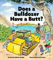 Book Cover for Does a Bulldozer Have a Butt? by Derick Wilder