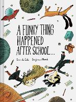 Book Cover for A Funny Thing Happened After School . . . by Davide Cali