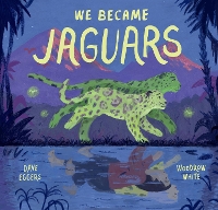 Book Cover for We Became Jaguars by Dave Eggers