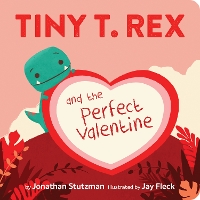 Book Cover for Tiny T. Rex and the Perfect Valentine by Jonathan Stutzman