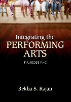 Book Cover for Integrating the Performing Arts in Grades K–5 by Rekha S. Rajan