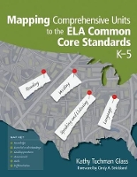 Book Cover for Mapping Comprehensive Units to the ELA Common Core Standards, K–5 by Kathy Tuchman Glass