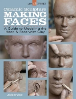 Book Cover for Ceramic Sculpture: Making Faces by Alex Irvine