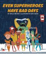 Book Cover for Even Superheroes Have Bad Days by Shelly Becker